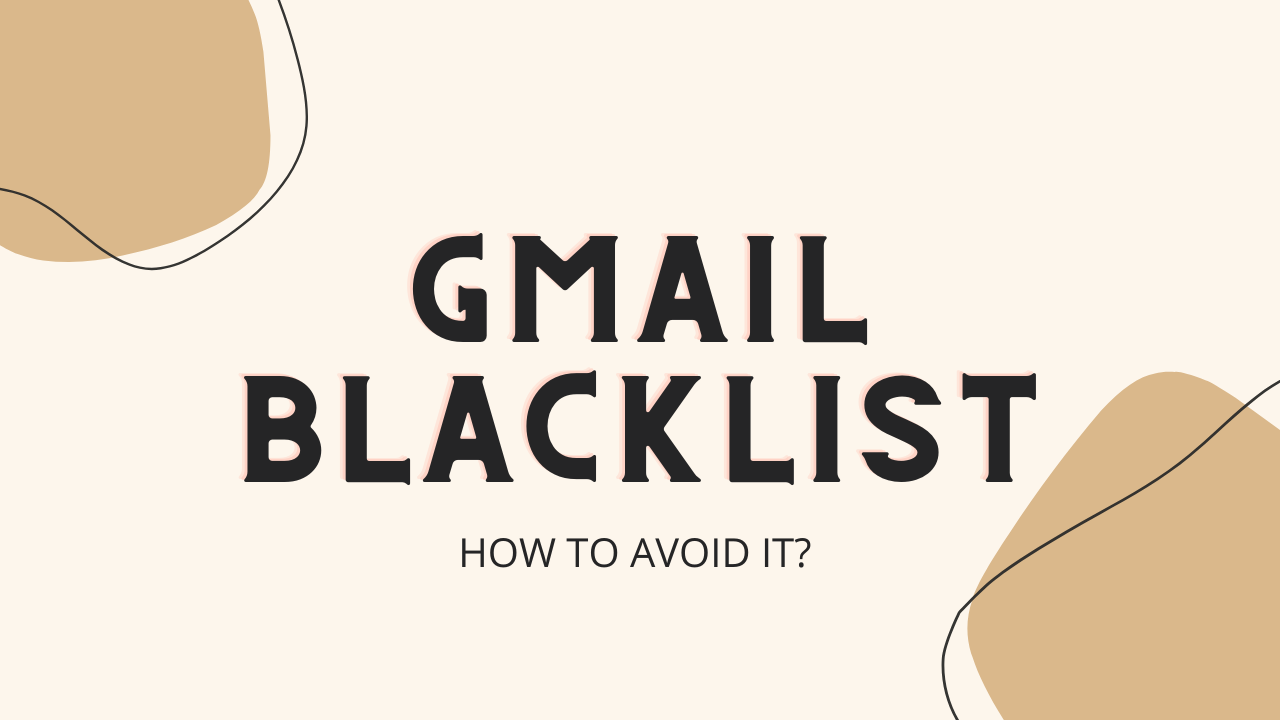 How to Avoid Being Added to the Gmail Blacklist?