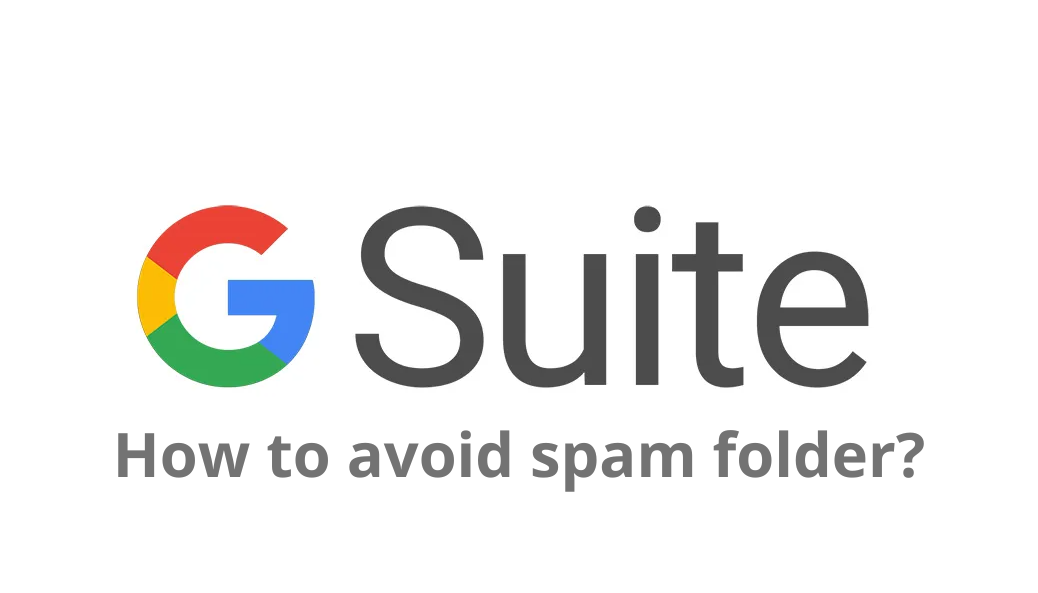 Why Do Your G Suite Emails Go to the Spam Folder?